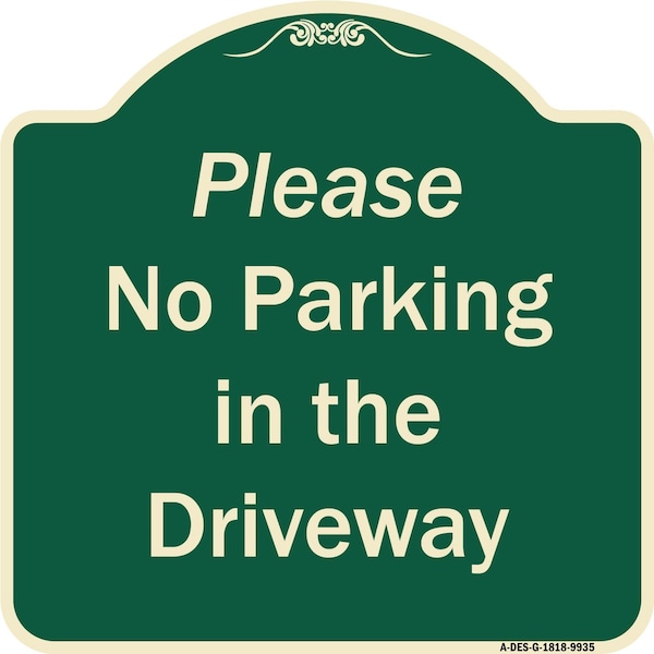 Signmission Designer Series-Please No Parking In Driveway Green Heavy-Gauge Aluminum, 18" x 18", G-1818-9935 A-DES-G-1818-9935 - main